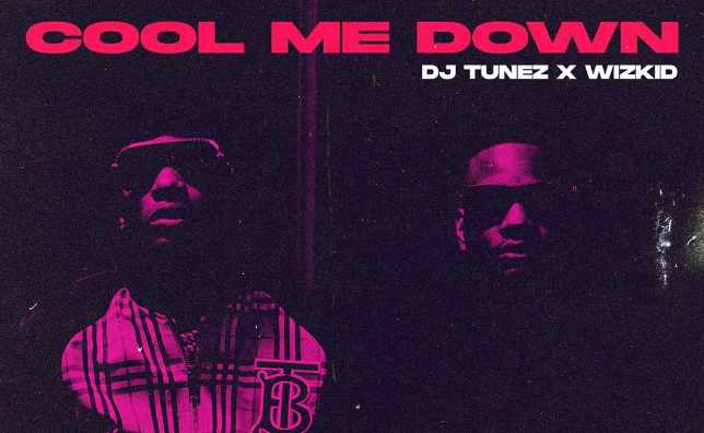 DJ Tunez – Cool Me Down ft. Wizkid