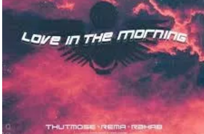 Thutmose, Rema & R3HAB deliver new version for ‘Love In The Morning’